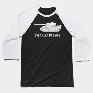 Im A Cat Person Pz-VI Baseball T-Shirt
